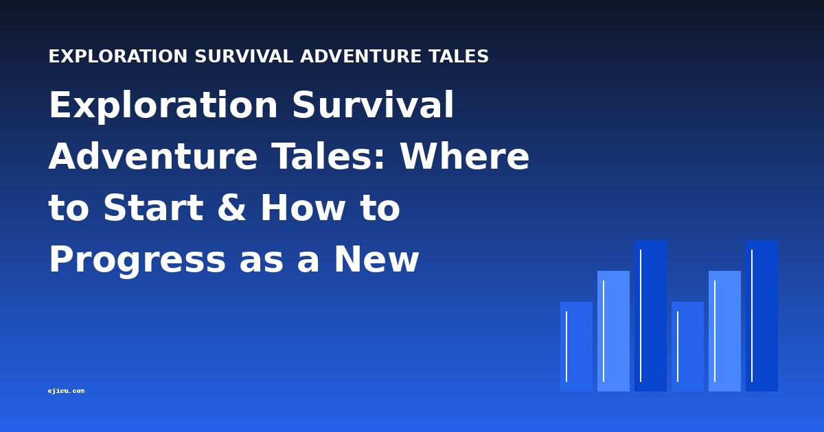 Exploration Survival Adventure Tales: Where to Start & How to Progress as a New Reader