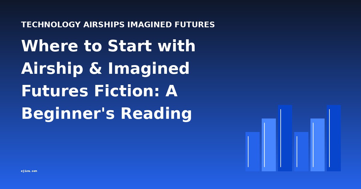 Where to Start with Airship & Imagined Futures Fiction: A Beginner's Reading Guide