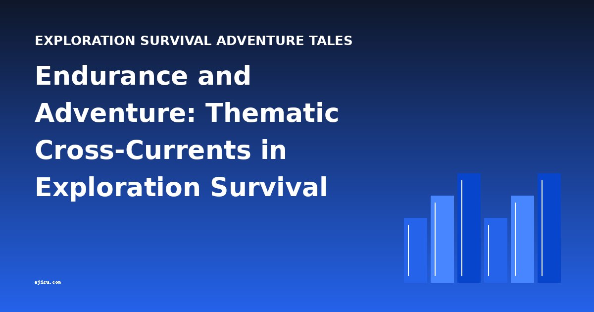 Endurance and Adventure: Thematic Cross-Currents in Exploration Survival Tales