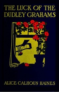 Cover of The Luck of the Dudley Grahams As Related in Extracts from Elizabeth Graham's Diary — Key Ideas to Explore