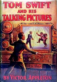 Cover of Tom Swift and his talking pictures — Context and Discussion