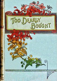 Cover of Too dearly bought — Story, Setting & Ideas
