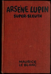 Cover of Arsène Lupin, super-sleuth — A Closer Reading