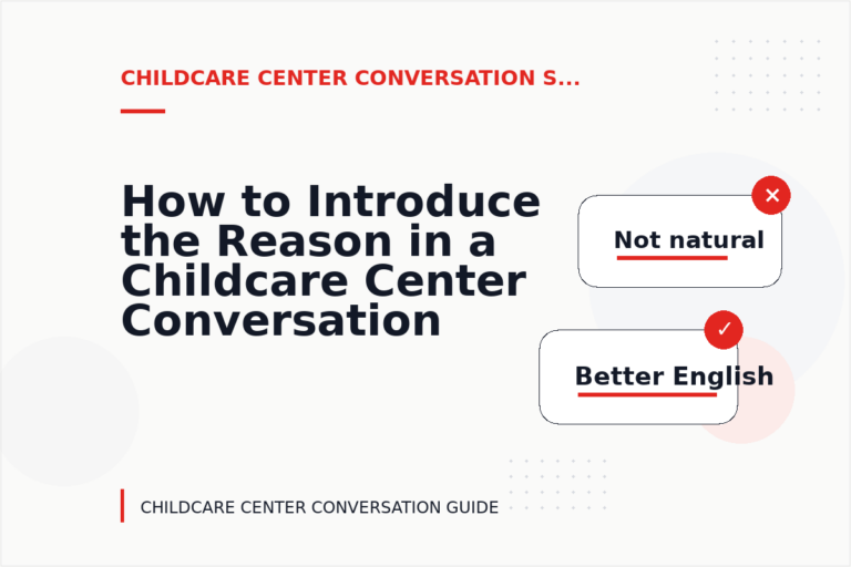 How to Introduce the Reason in a Childcare Center Conversation How to Introduce the Reason in a Childcare Center Conversation