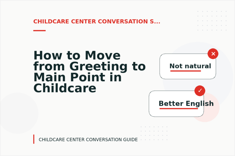 How to Move from Greeting to Main Point in Childcare Center Conversation English How to Move from Greeting to Main Point in Childcare Center Conversation English