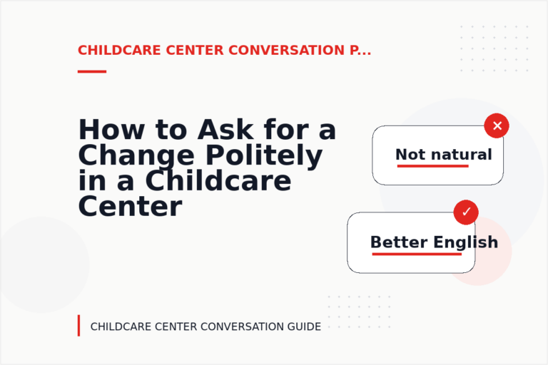 How to Ask for a Change Politely in a Childcare Center Conversation