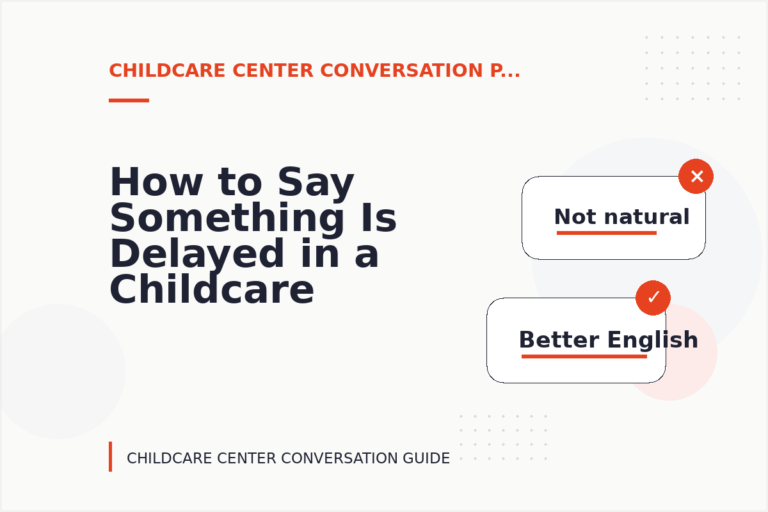 How to Say Something Is Delayed in a Childcare Center Conversation How to Say Something Is Delayed in a Childcare Center Conversation