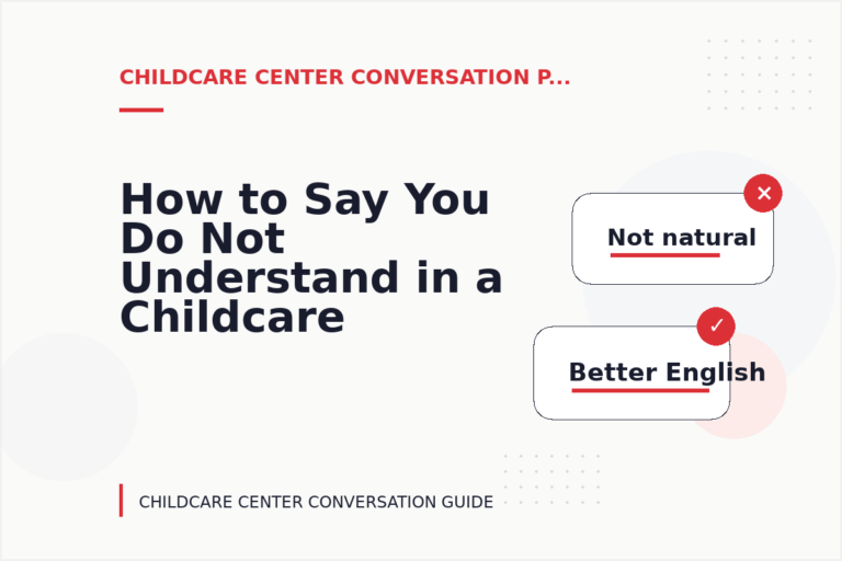 How to Say You Do Not Understand in a Childcare Center Conversation How to Say You Do Not Understand in a Childcare Center Conversation