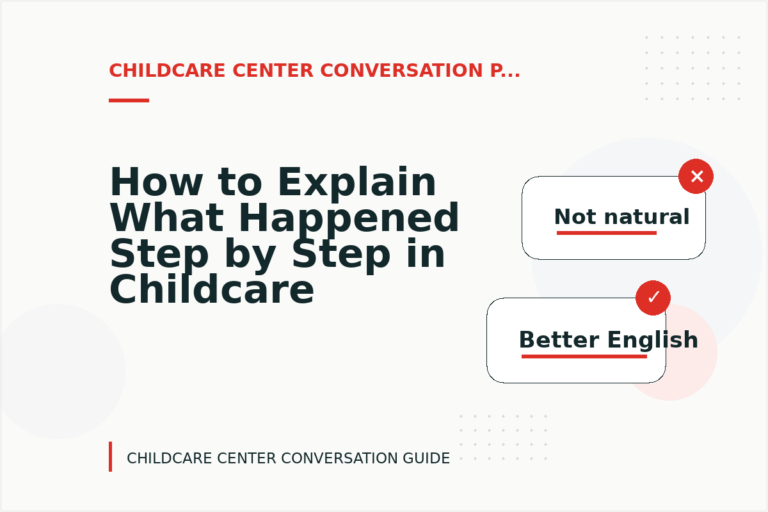 How to Explain What Happened Step by Step in Childcare Center Conversation English How to Explain What Happened Step by Step in Childcare Center Conversation English