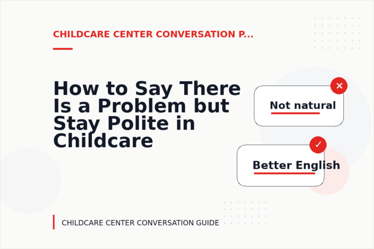 How to Say There Is a Problem but Stay Polite in Childcare Center Conversation English How to Say There Is a Problem but Stay Polite in Childcare Center Conversation English
