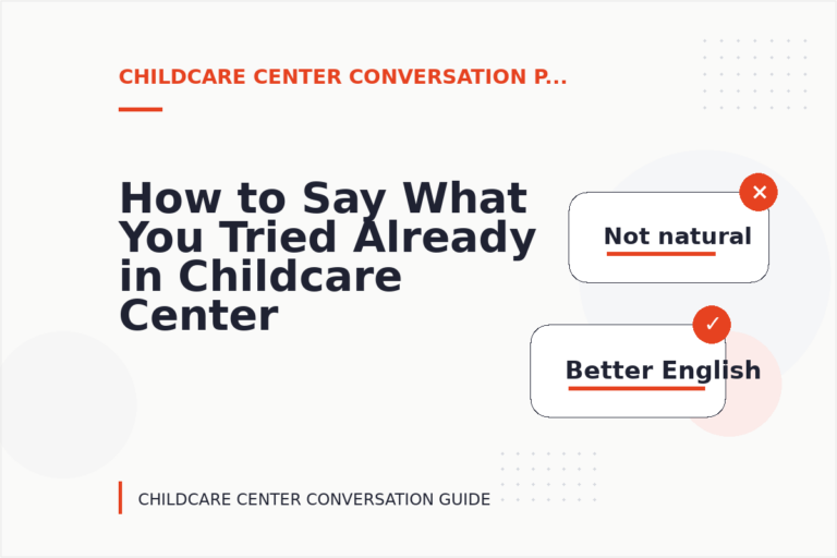 How to Say What You Tried Already in Childcare Center Conversation English