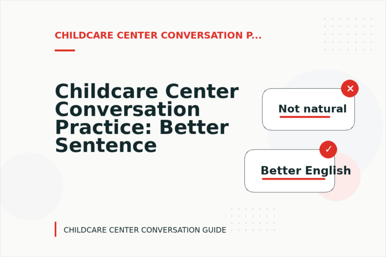 Childcare Center Conversation Practice: Better Sentence Choices Childcare Center Conversation Practice: Better Sentence Choices