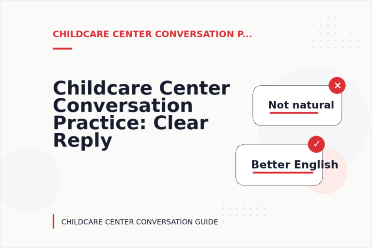 Childcare Center Conversation Practice: Clear Reply Patterns Childcare Center Conversation Practice: Clear Reply Patterns