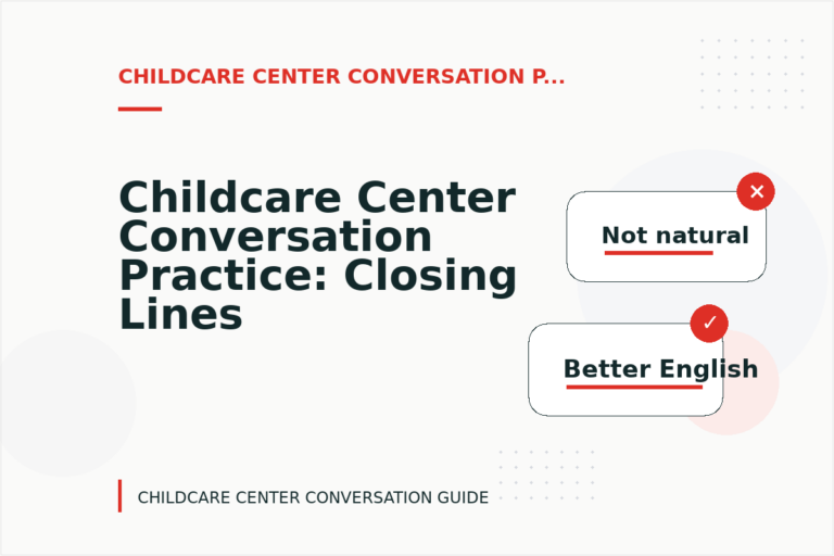 Childcare Center Conversation Practice: Closing Lines and Follow-Ups
